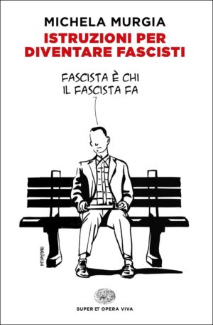 ISTRUZIONI PER DIVENTARE FASCISTI