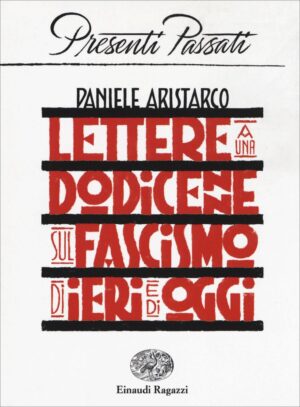 LETTERE AD UNA DODICENNE SUI FASCISMI
