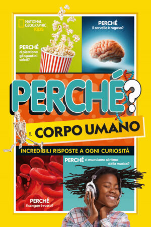 QUELLO CHE POSSIAMO SAPERE 14 PERCHÉ? IL CORPO UMANO. INCREDIBILI RISP