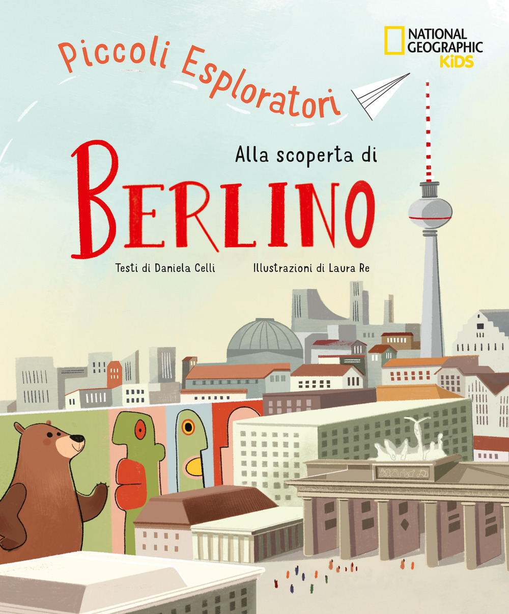 ALLA SCOPERTA DI BERLINO. PICCOLI ESPLOR 1 ALLA SCOPERTA DI BERLINO. PICCOLI ESPLOR