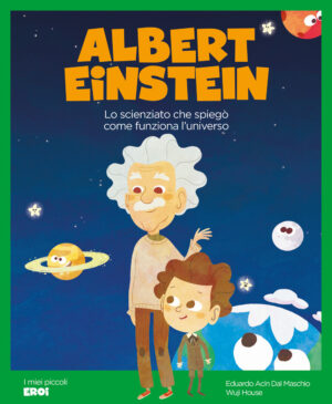 BAR SOTTO IL MARE (IL) 17 ALBERT EINSTEIN. LO SCIENZIATO CHE SPIEG
