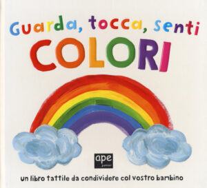 GUARDA TOCCA SENTI COLORI. EDIZ. A COLOR